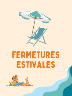 Fermetures estivales